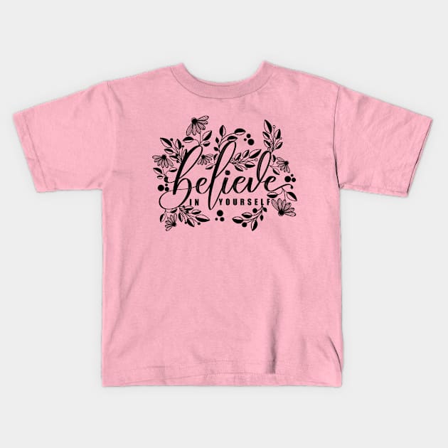 Believe in Yourself Kids T-Shirt by Twitcher Writes